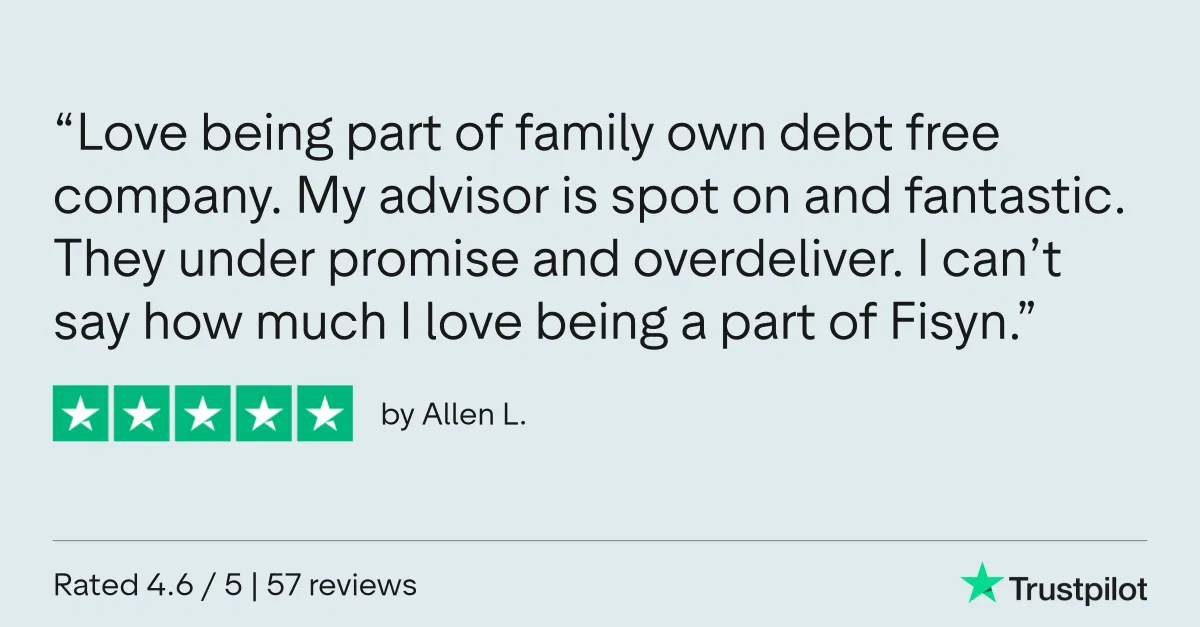 Trustpilot review by Allen L.: “Love being part of family own debt free company. My advisor is spot on and fantastic. They under promise and overdeliver. I can’t say how much I love being a part of Fisyn.”